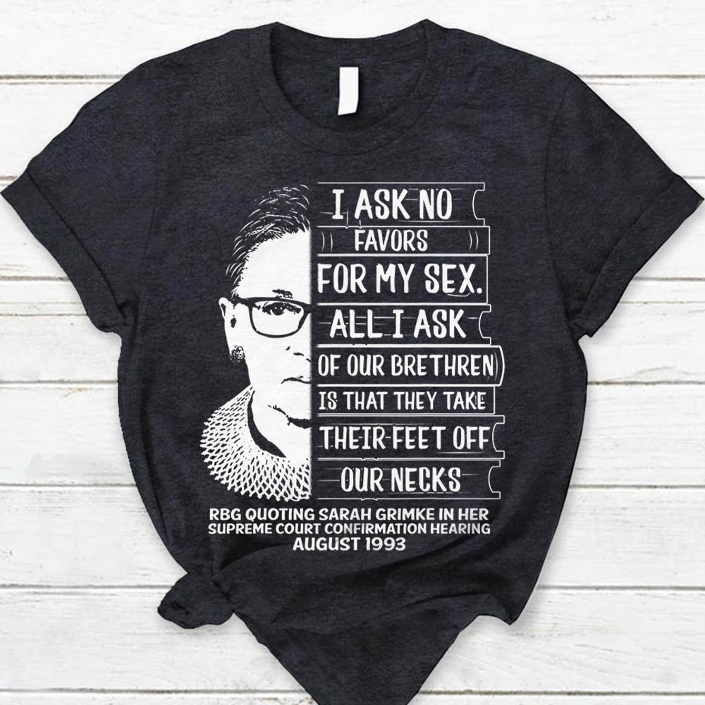 I Ask No Favors Shirts