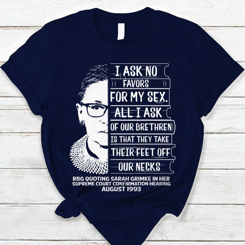 I Ask No Favors Shirts