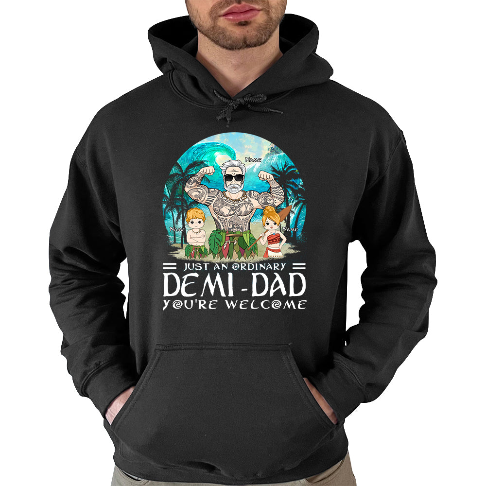 Just An Ordinary Demi Dad You Are Wellcome Personalized Shirt
