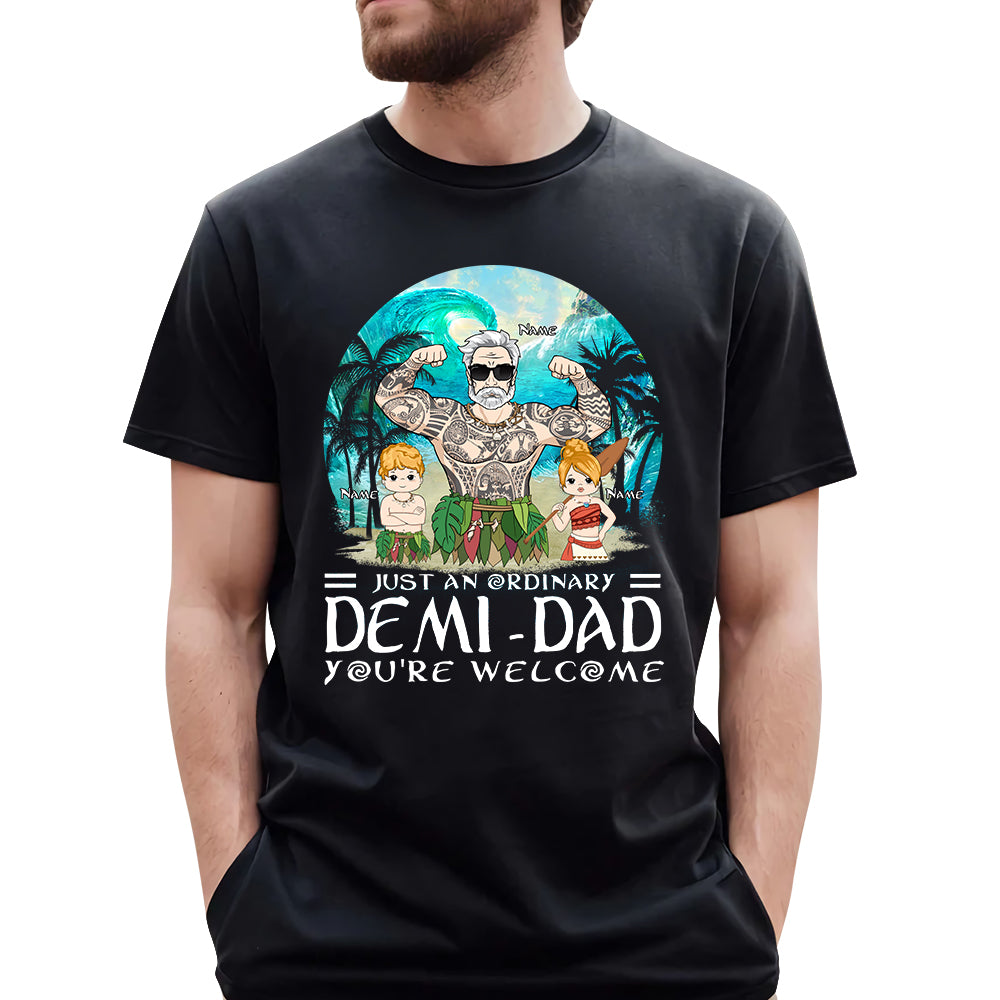 Just An Ordinary Demi Dad You Are Wellcome Personalized Shirt