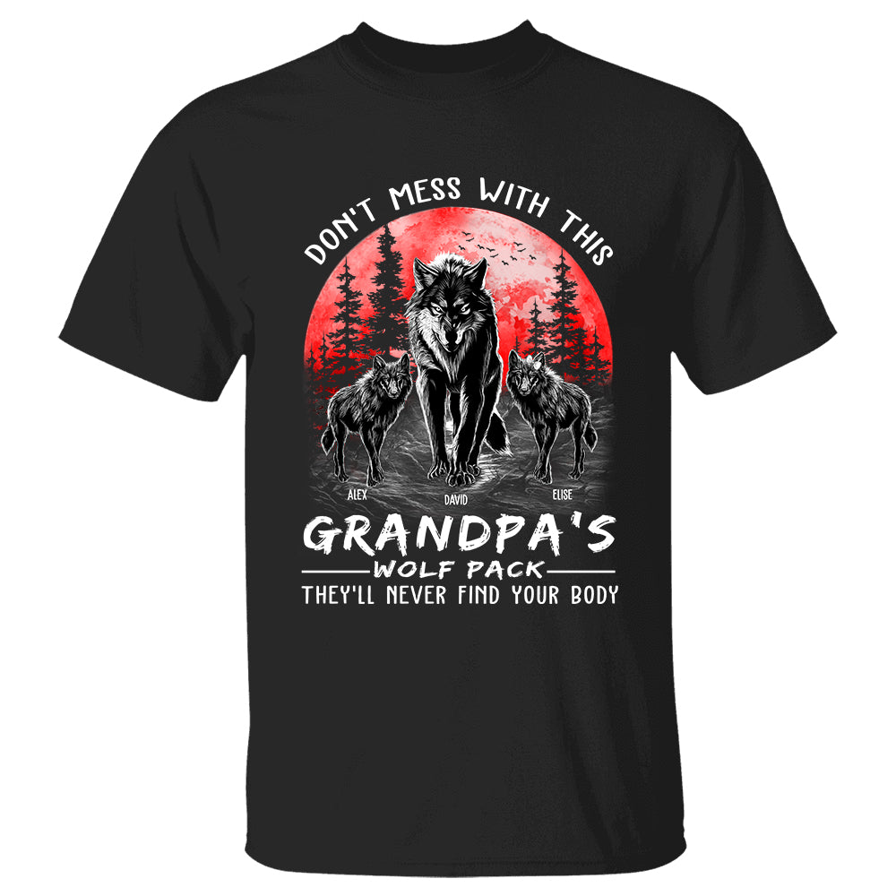 Don't Mess With This Grandpa's Wolf Pack They'll Never Find Your Body Personalized Shirt