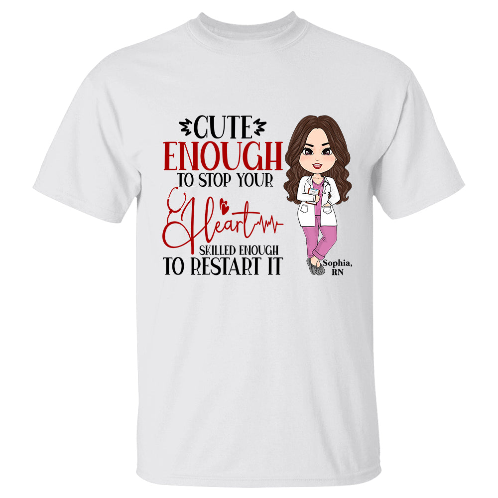 Personalized Nurse Shirts Cute Enough To Stop Your Heart Skilled Enough To Restart It Nurse Week, Cute Nurse Shirt K1702