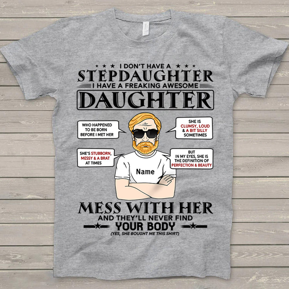 I Don't Have A Stepdaughter I Have A Freaking Awesome Daughter T Shirt