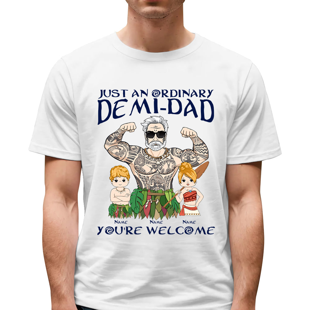 Just An Ordinary Demi Dad Custom Shirt Gift For Dad