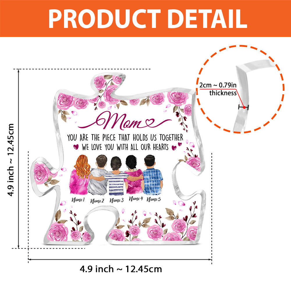 Mom You Are The Piece That Holds Us Together Personalized Puzzle Piece Acrylic Plaque Gift For Mom