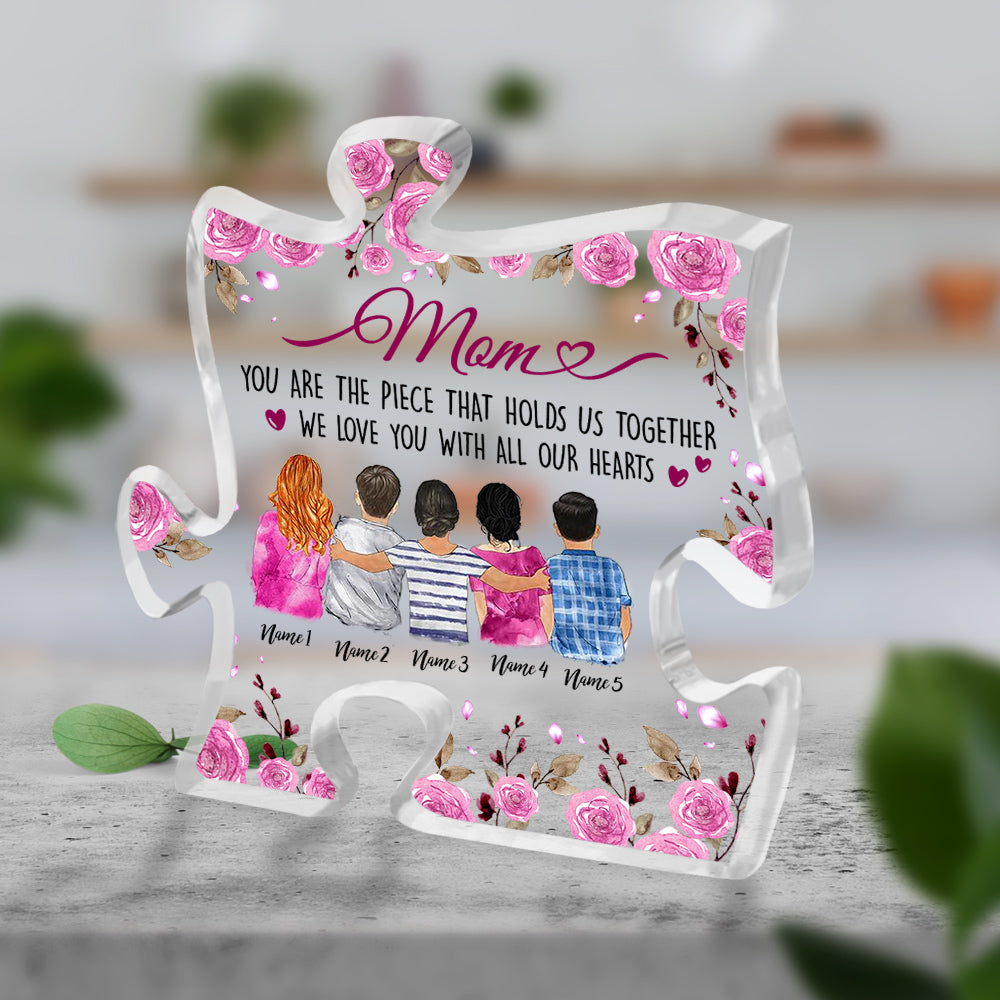 Mom You Are The Piece That Holds Us Together Personalized Puzzle Piece Acrylic Plaque Gift For Mom