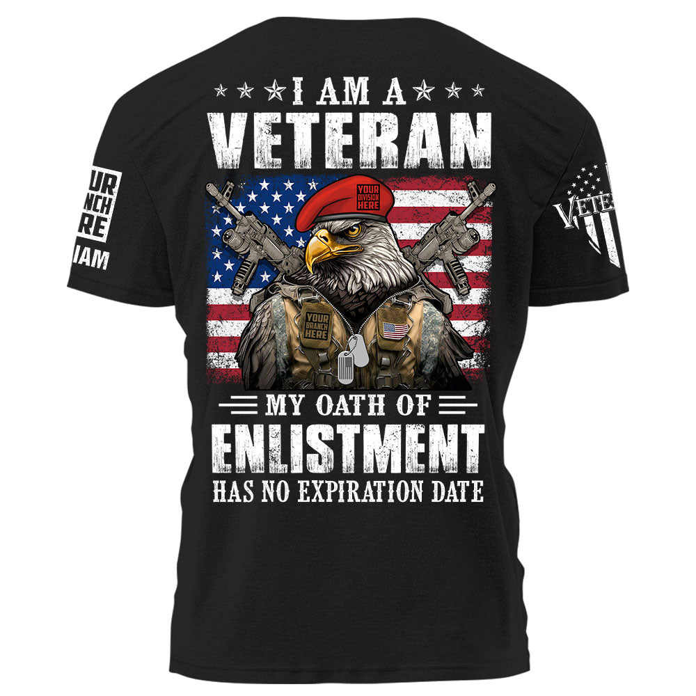 I Am A Veteran My Oath Enlistment Has No Expiration Date Personalized Shirt For Veteran K1702