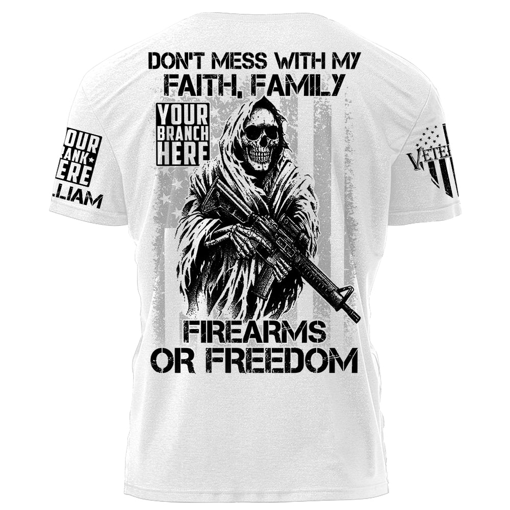 Don't Mess With My Faith Family Firearms Or Freedom Personalized Shirt For Veteran Veterans Day Gift H2511