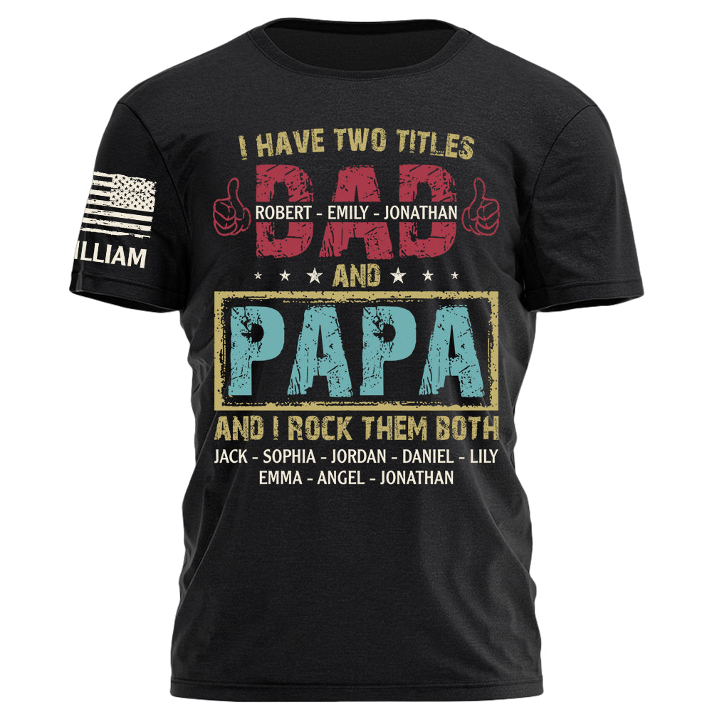 I Have Two Titles Dad and Papa I Rock Them Both Shirt Personalized Fathers Day Gifts Custom Shirt for Dad Grandpa H2511