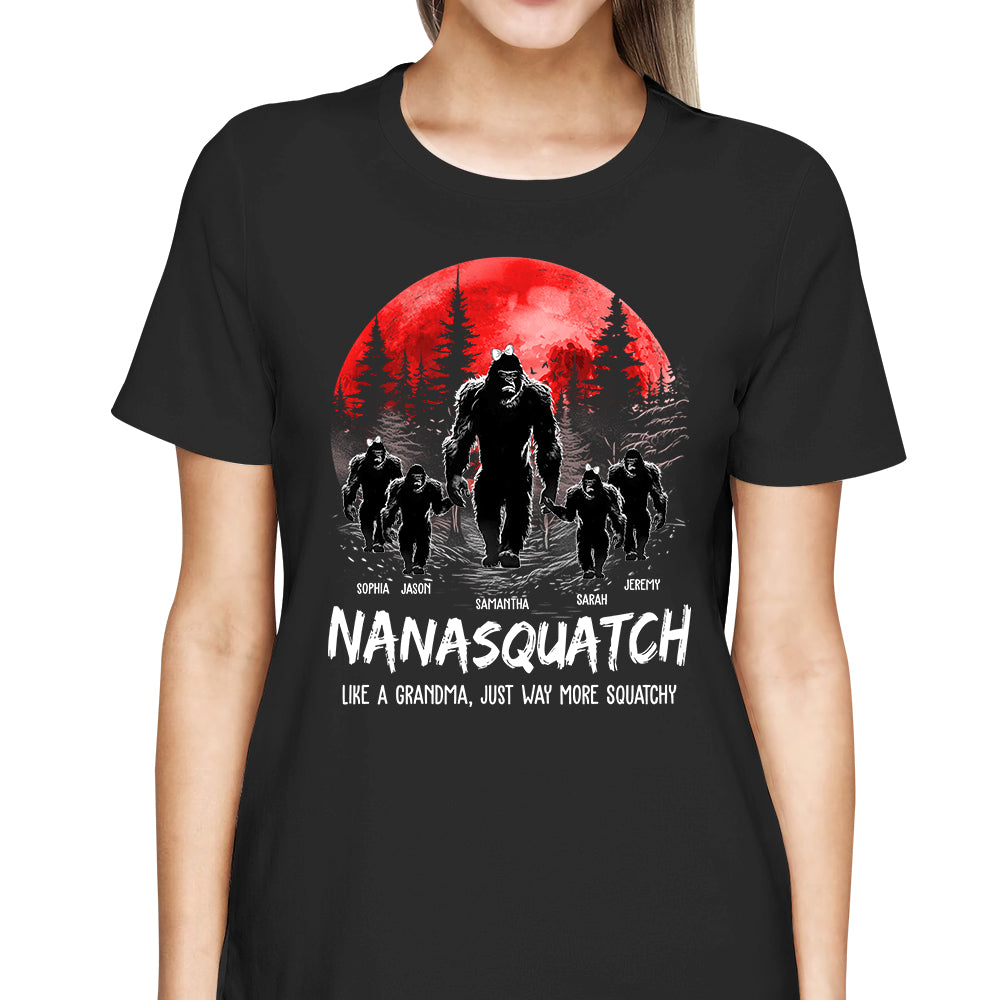 Nanasquatch, Like A Grandma, Just Way More Squatchy - Personalized Shirt