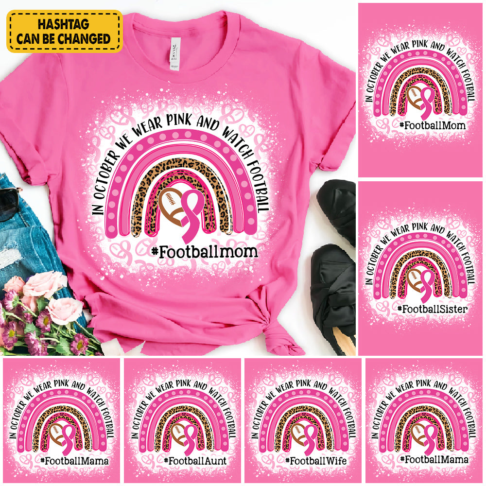 Personalized In October We Wear Pink And Watch Football Shirt Breast Cancer Awareness Bleached Shirt K1702