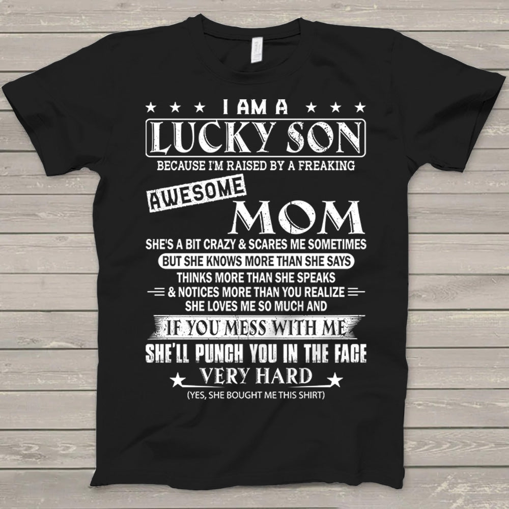 I Am A Lucky Son Because I'm Raised By A Freaking Awesome Mom Shirt Gift For Son