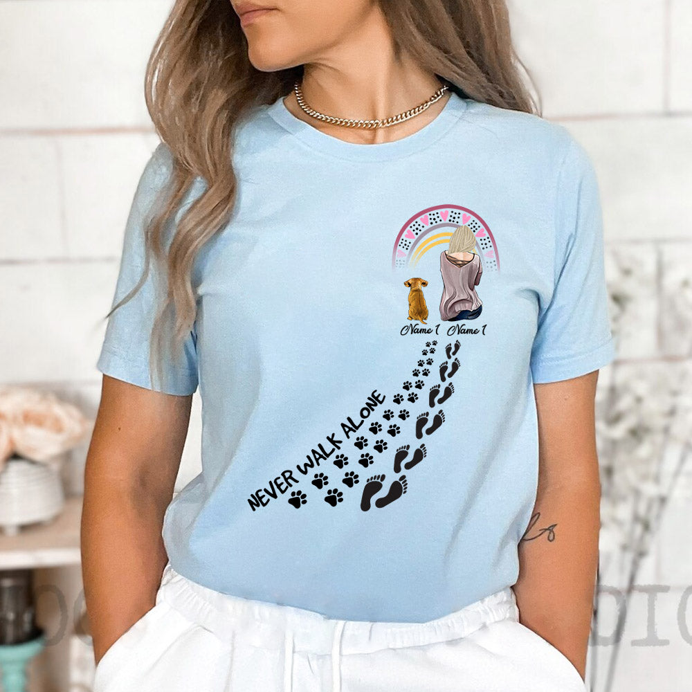 Never Walk Alone Dog And Woman Paw Print Custom Shirt Gift For Dog Mom