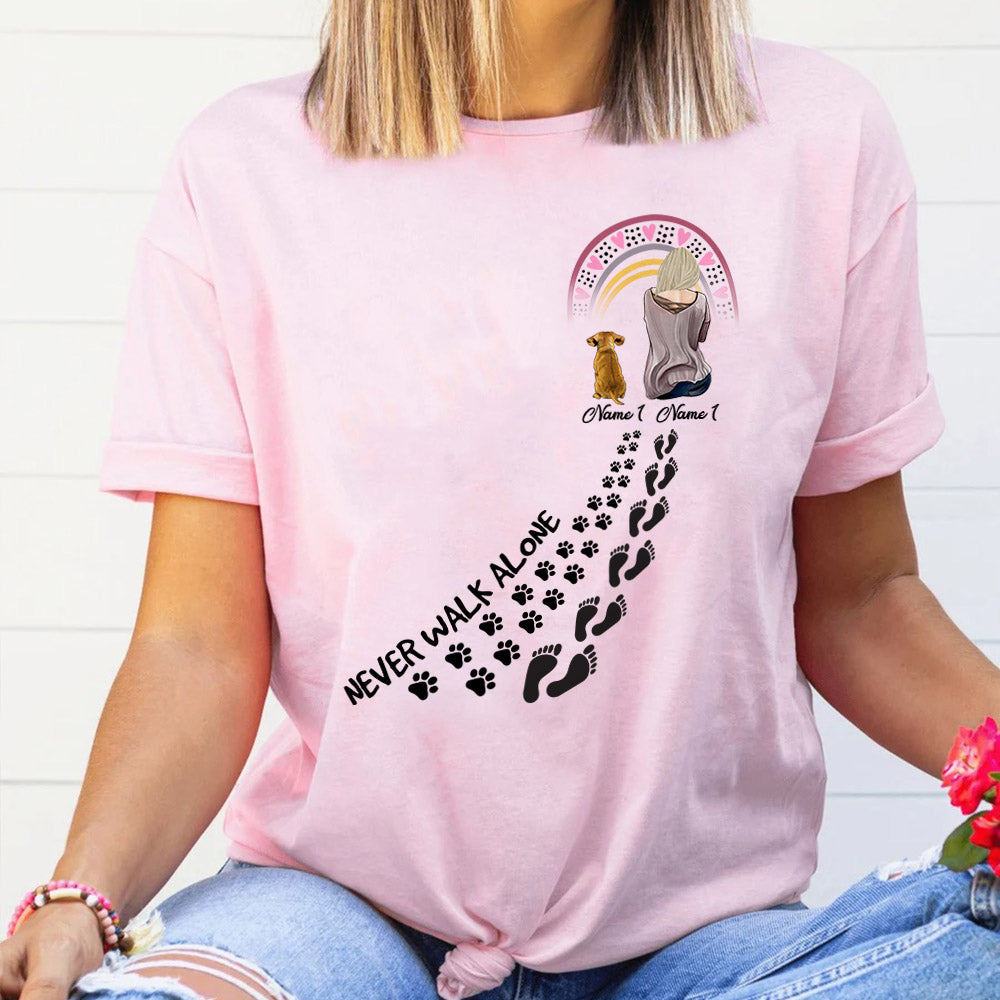 Never Walk Alone Dog And Woman Paw Print Custom Shirt Gift For Dog Mom