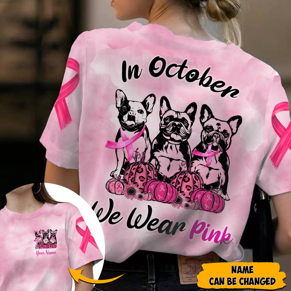French Bulldog, In October We Wear Pink, Breast Cancer Awareness Personalized All Over Print Shirt, Huts