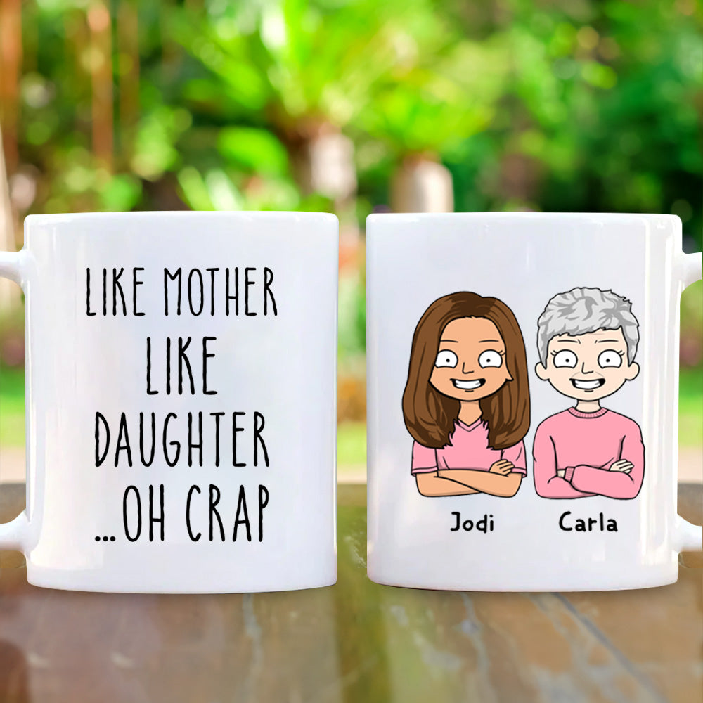 Like Mother Like Daughter Oh Crap Mug - Personalized Mug Gift For Mother & Daughters