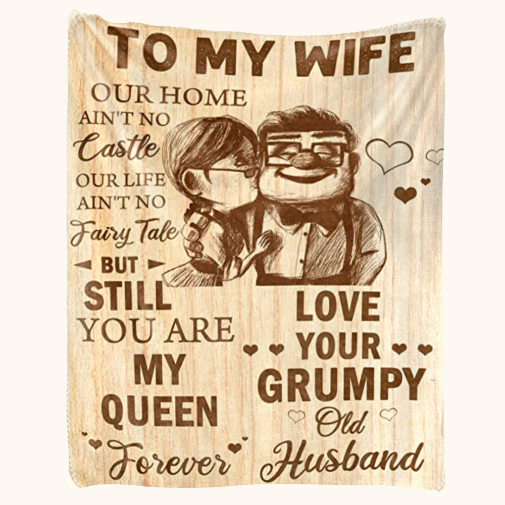 To My Wife You Are My Queen Forever Love Your Grumpy Old Husband Custom Blanket For Wife