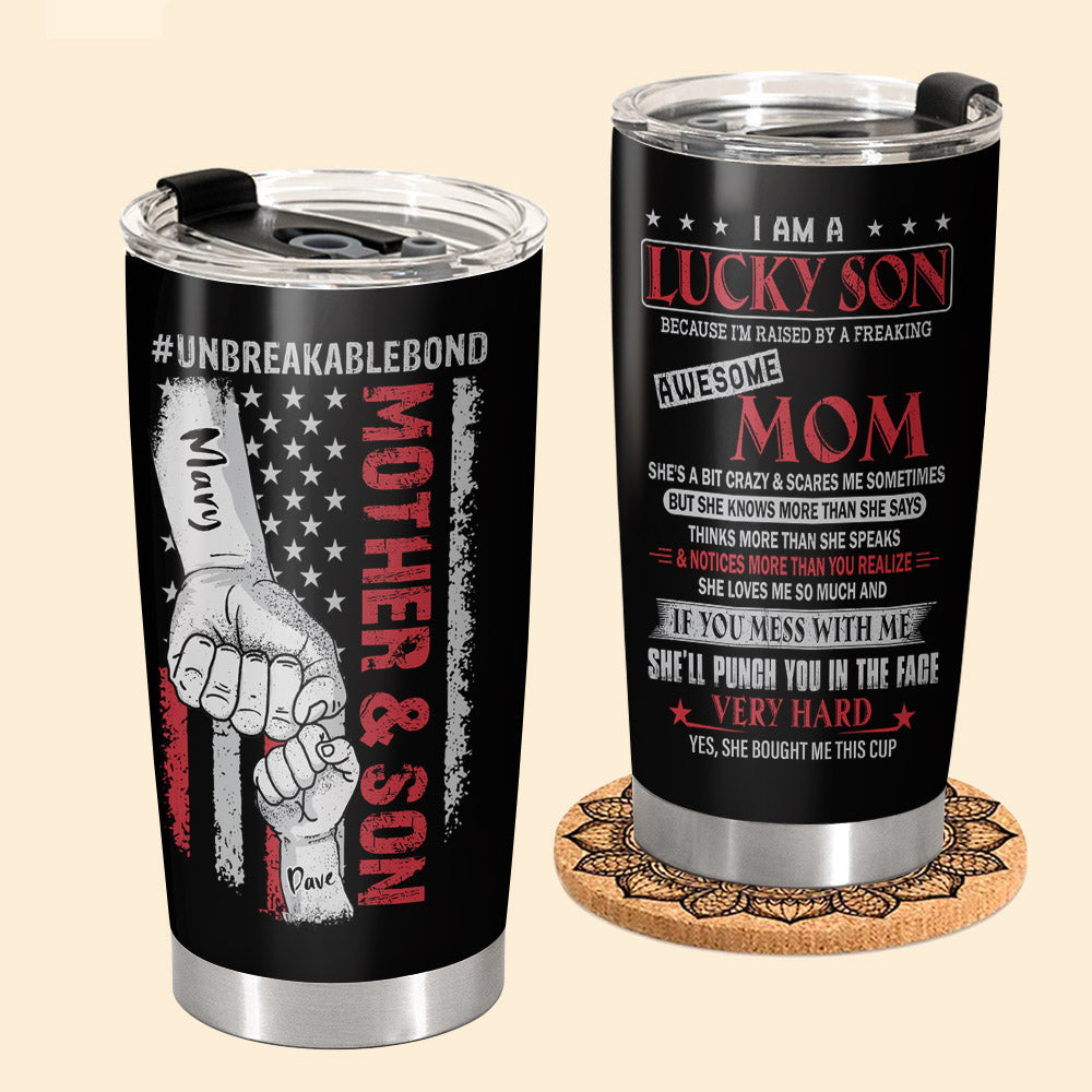 I Am A Lucky Son Because I Am Raised By Freaking Awesome Mom Personalized Tumbler Gift For Son