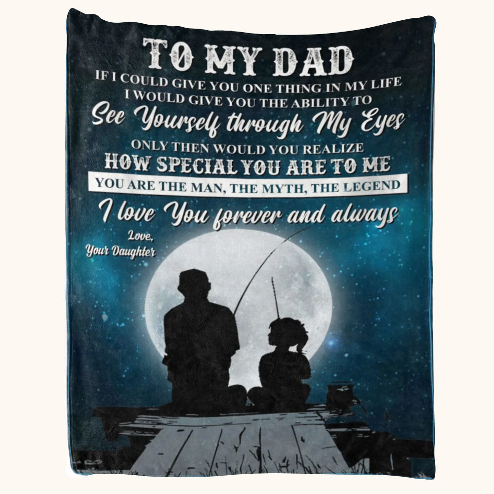 To My Dad If I Could Give You One Thing In Life Fishing Custom Blanket Gift For Dad