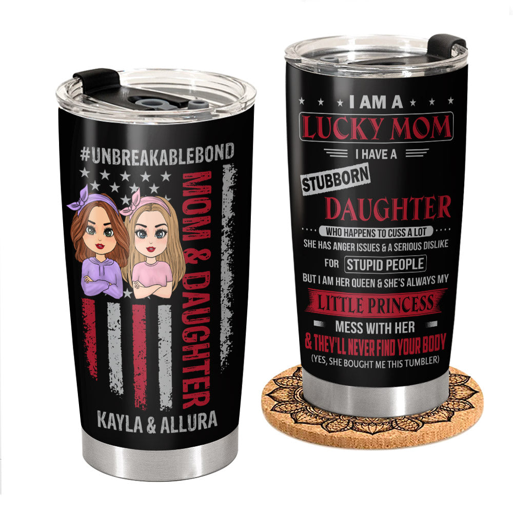 I Am A Lucky Mom I Have A Stubborn Daughter Personalized Tumbler Gift For Mom