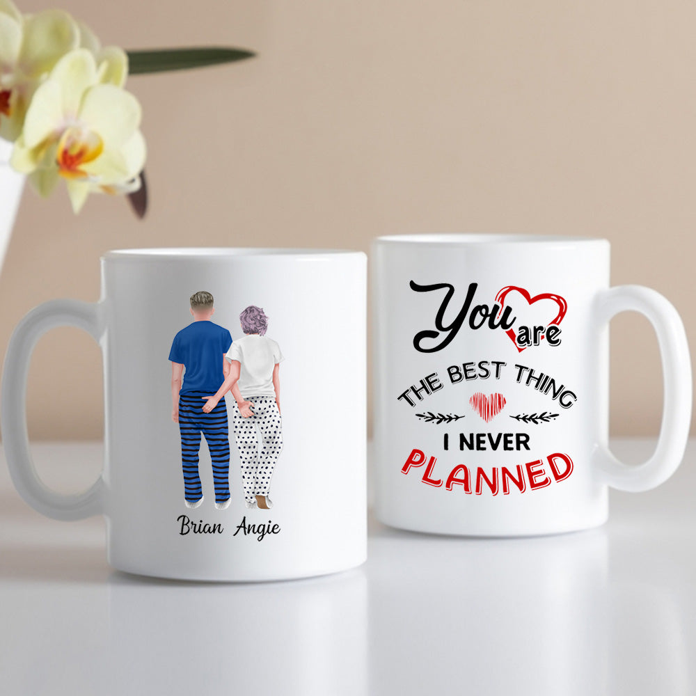 You Are The Best Thing I Never Planned Custom Mug Gift For Couple |  Interest Pod