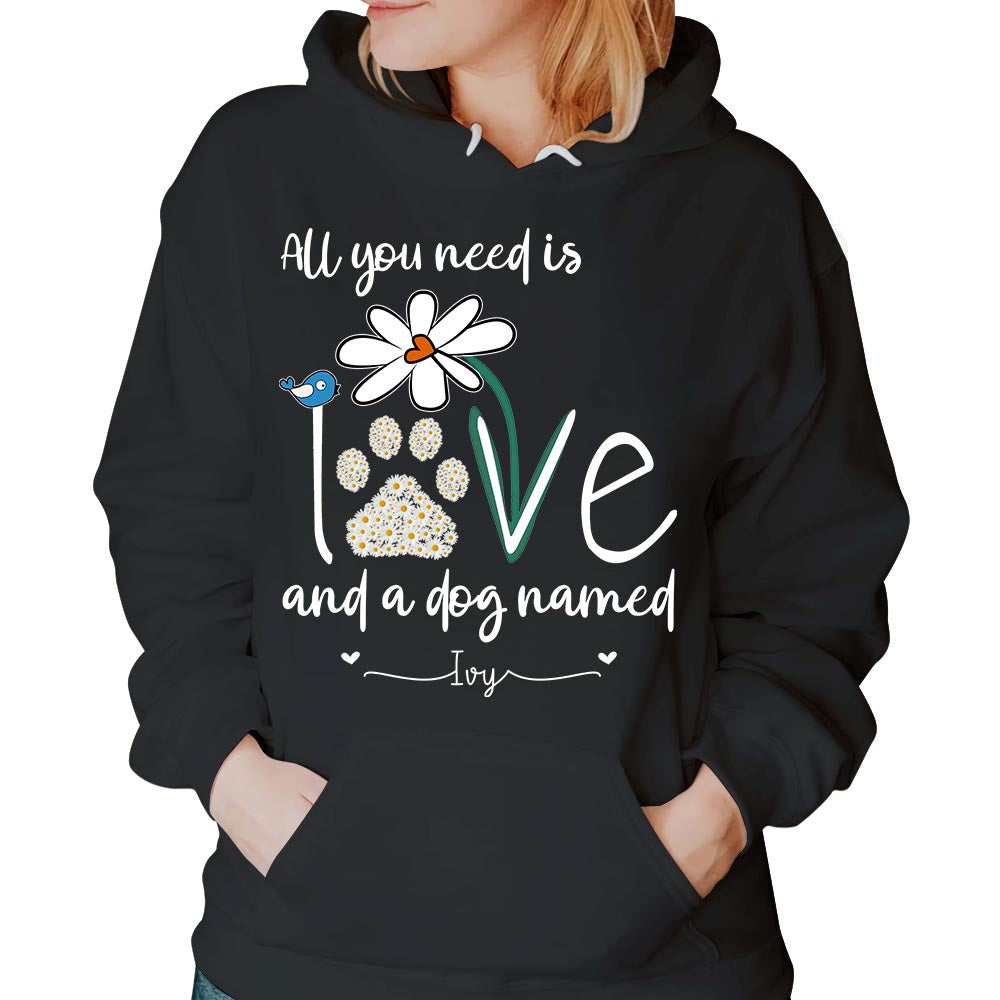 All You Need Is Love And A Dog Named Shirts - Personalized Gift For Dog Mom