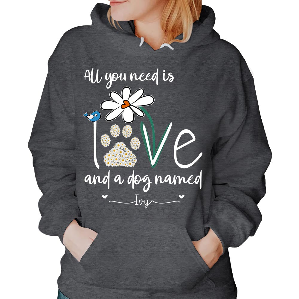 All You Need Is Love And A Dog Named Shirts - Personalized Gift For Dog Mom