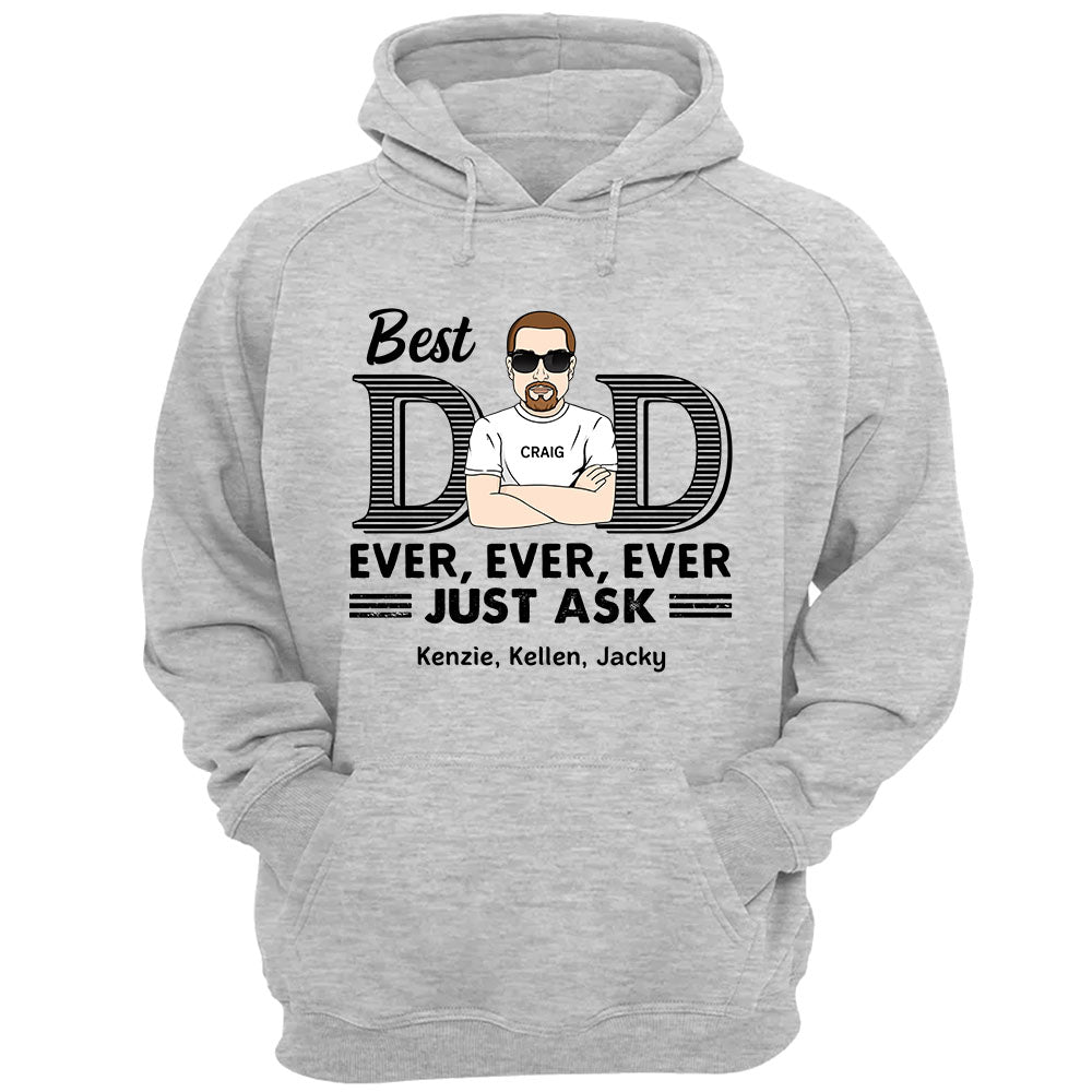 Best Dad Ever Ever Ever Jusk Ask Shirt For Dad Gifts For Father's Day