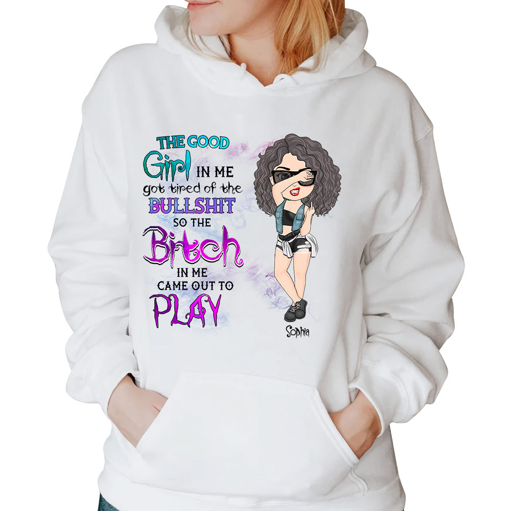 The Good Girl In Me Got Tired Custom Shirt For Sassy Woman