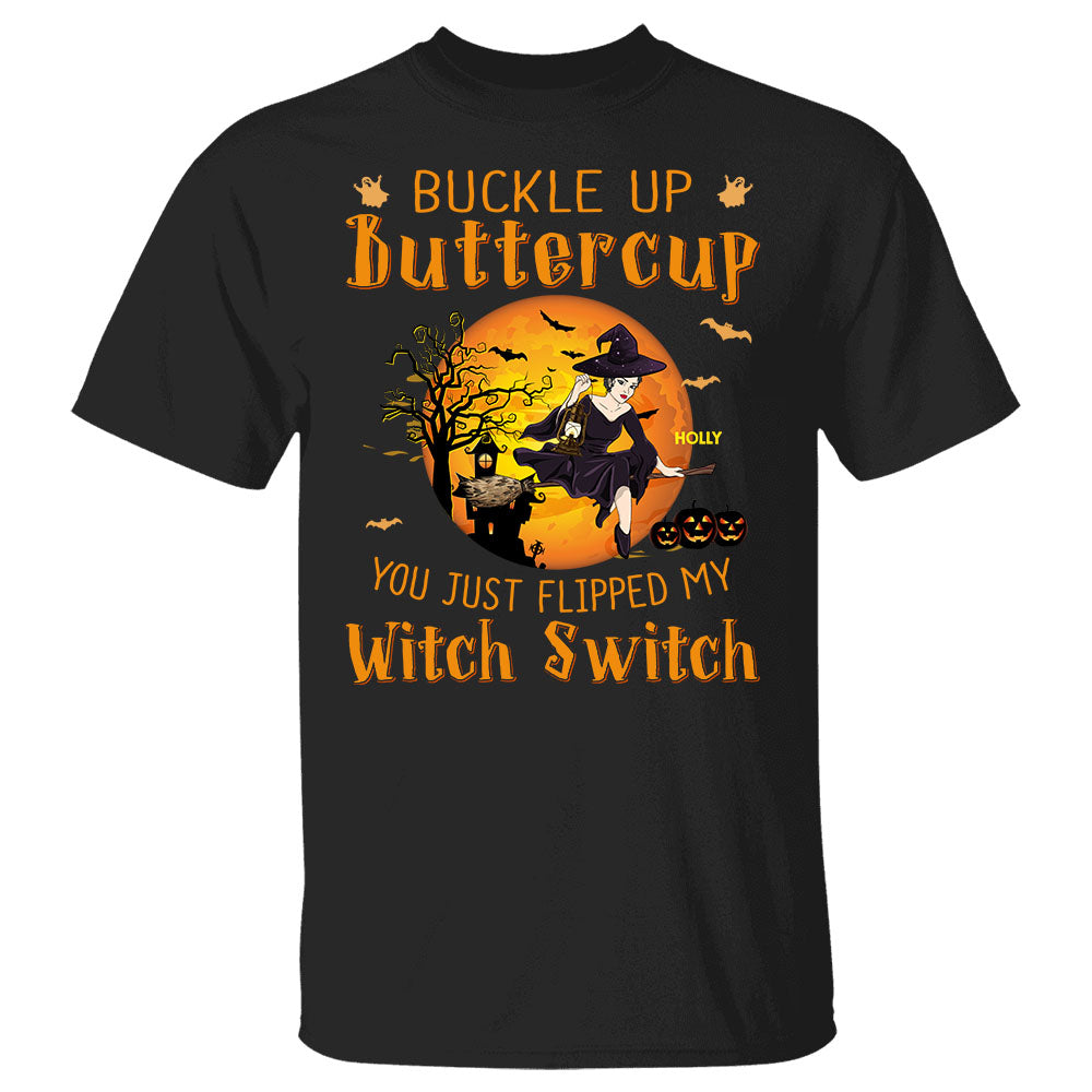 Buckle Up Buttercup You Just Flipped My Witch Switch Halloween Personalized Shirt