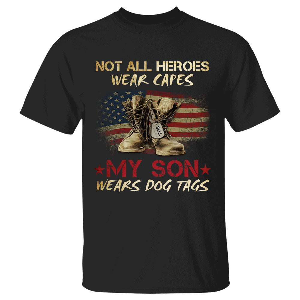 Not All Heroes Wear Capes My Son Wears Dog Tags Personalized Shirt Military Family Shirt Hk10 -