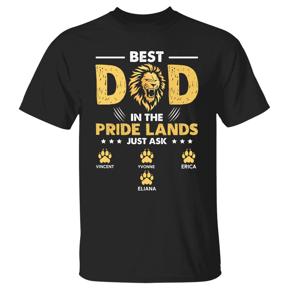 Best Dad In The Pride Lands Just Ask Custom Lion Dad Kids Name Shirt