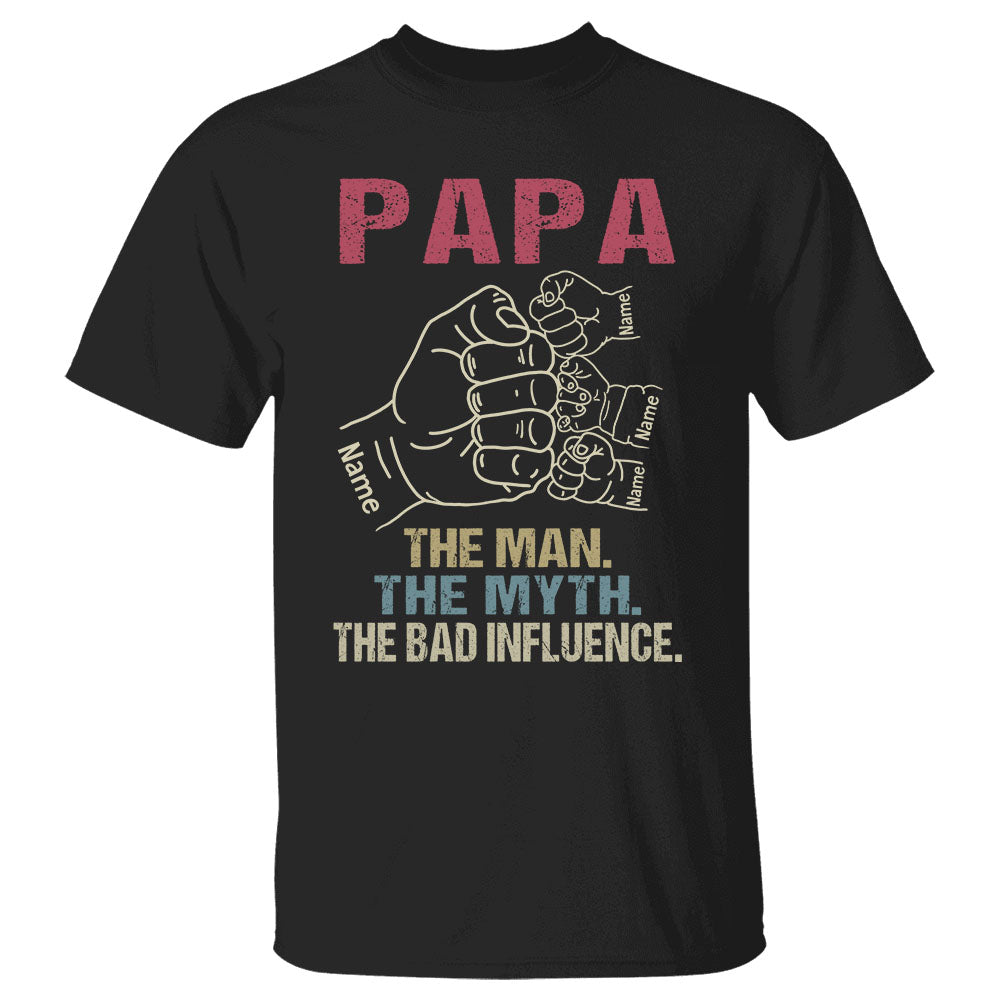 Papa The Man The Myth The Bad Influence With Hands Grandkids Personalized Shirt Gift For Grandpa Papa