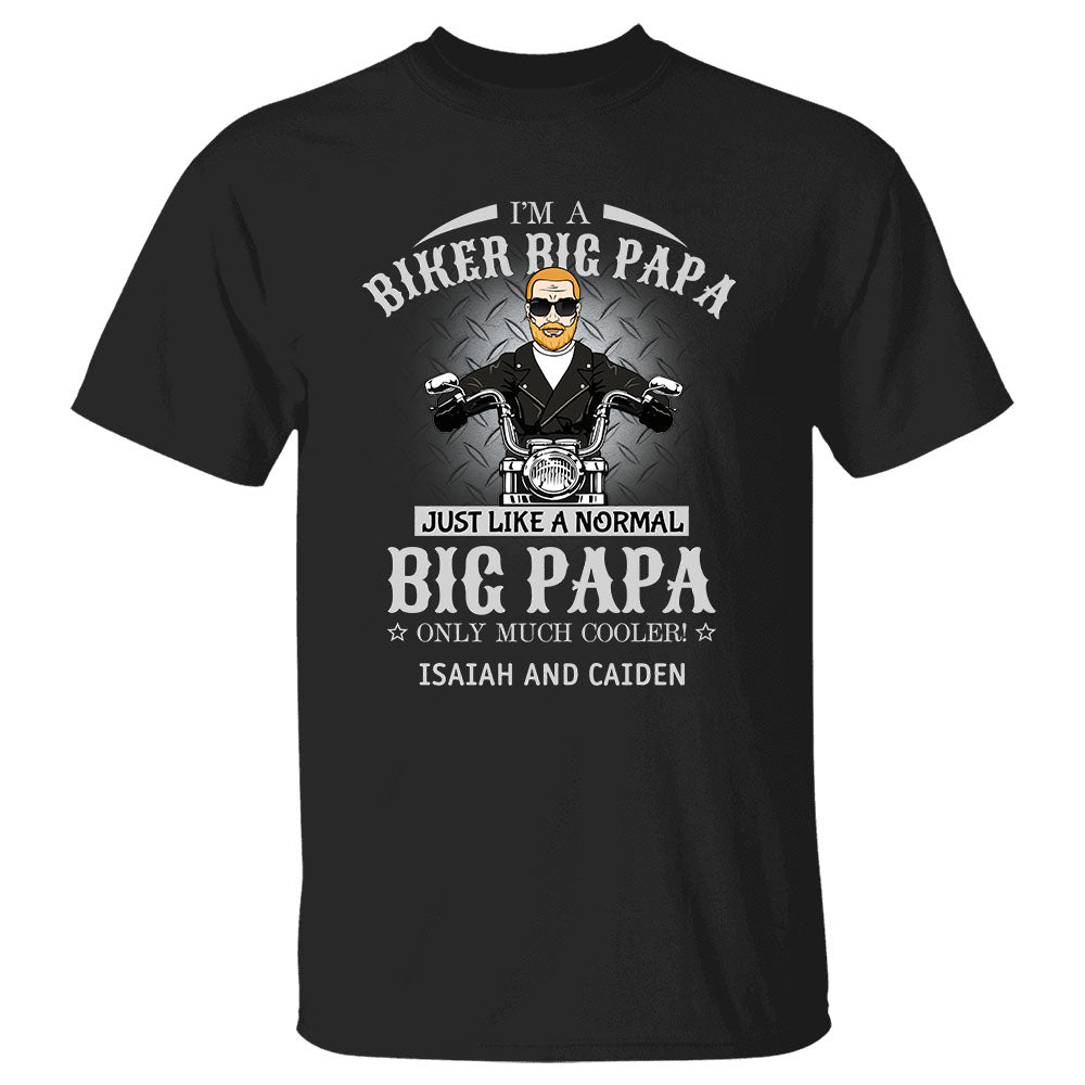 I Am A Biker Papa Just Like A Normal Papa Only Much Cooler Shirt For Grandpa