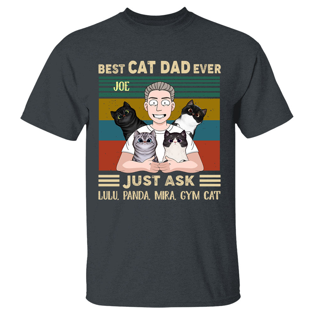Personalized Best Cat Dad Ever Just Ask Custom Shirt For Cat Lovers