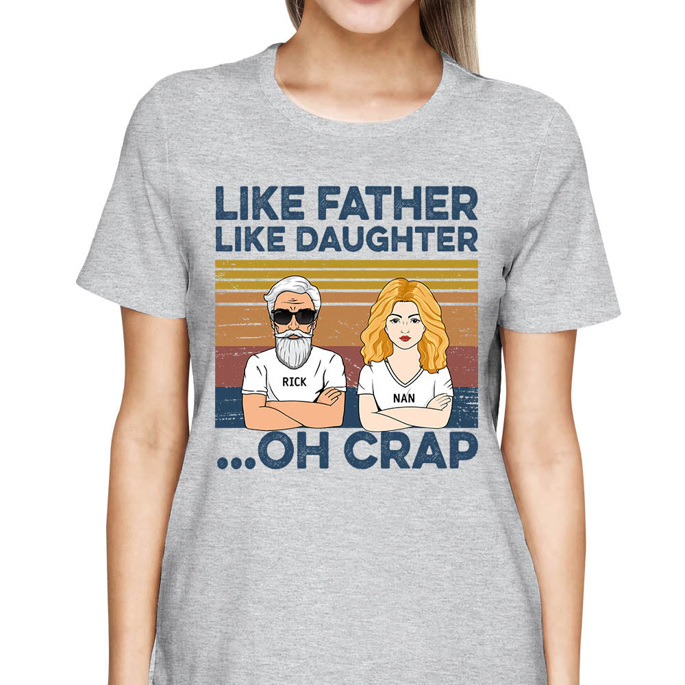 Like Father Like Daughters Oh Crap Custom Shirt Gift For Dad For Daughter