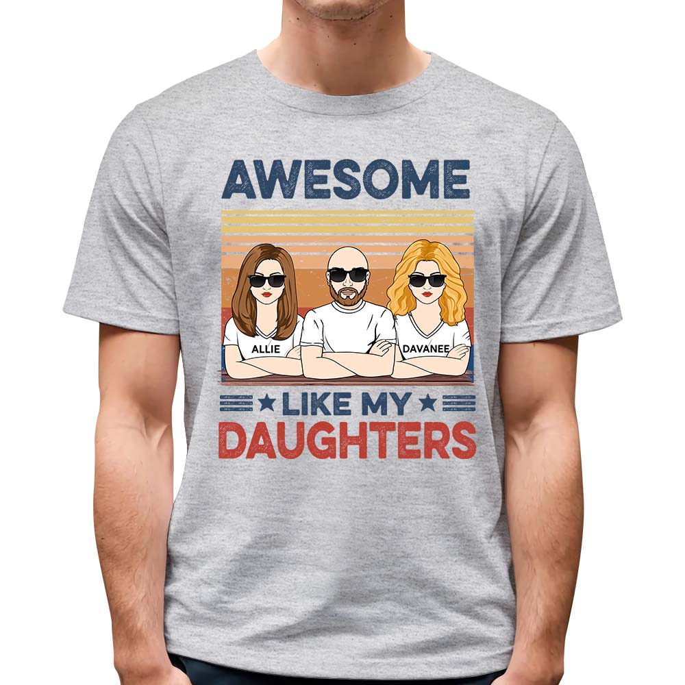 Awesome Like My Daughters Shirt - Custom Father's Day & Birthday Gift For Him