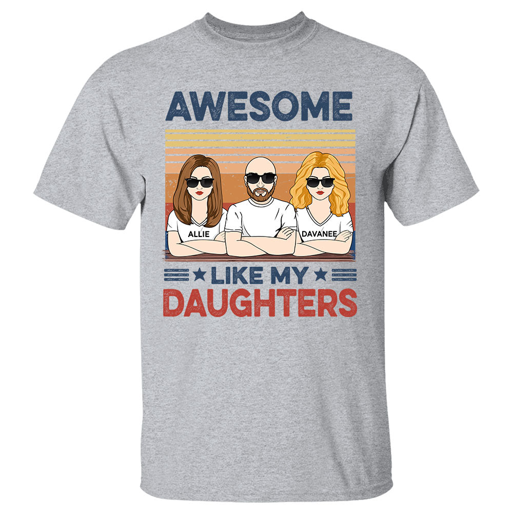 Awesome Like My Daughters Shirt - Custom Father's Day & Birthday Gift For Him