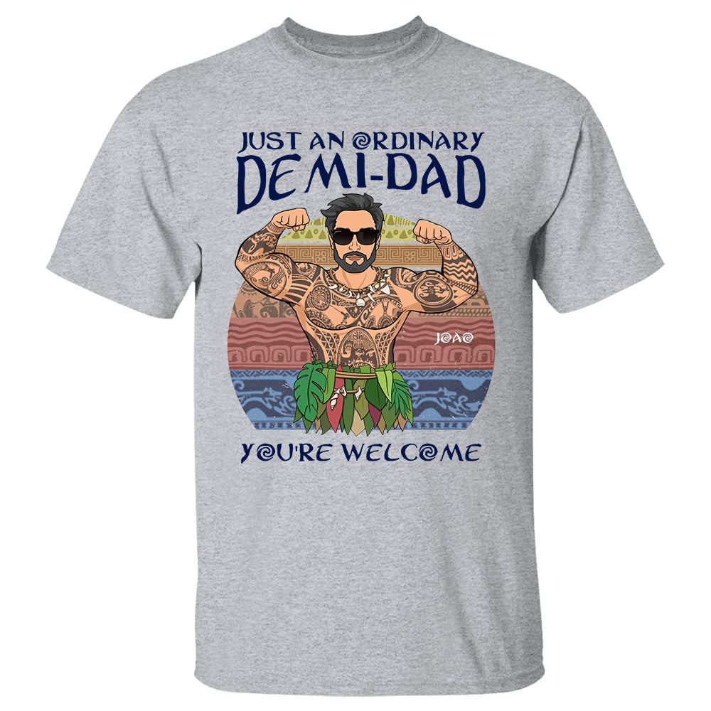 Just An Ordinary Demi Dad Custom Shirt Gift For Dad