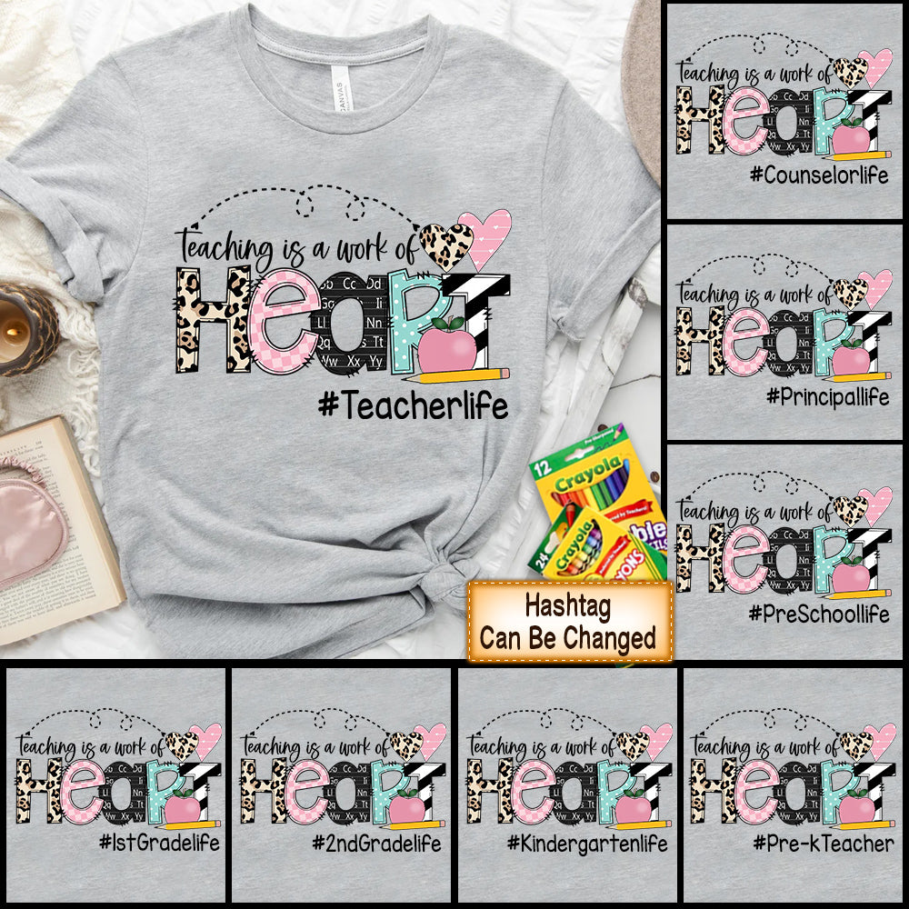 Personalized Shirt Teaching Is A Work Of Heart Teacher Life Shirt For Teacher Hk10