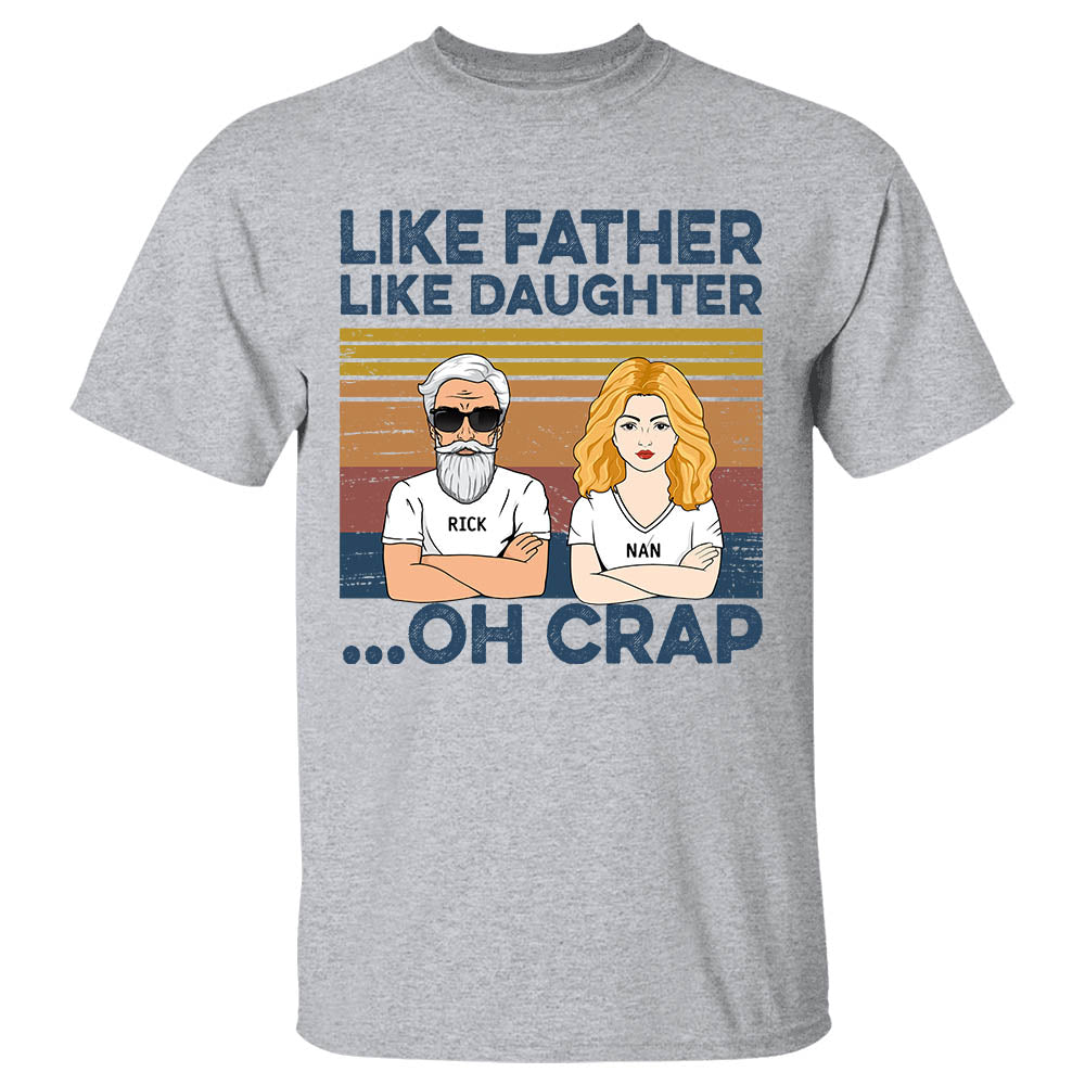 Like Father Like Daughters Oh Crap Custom Shirt Gift For Dad For Daughter