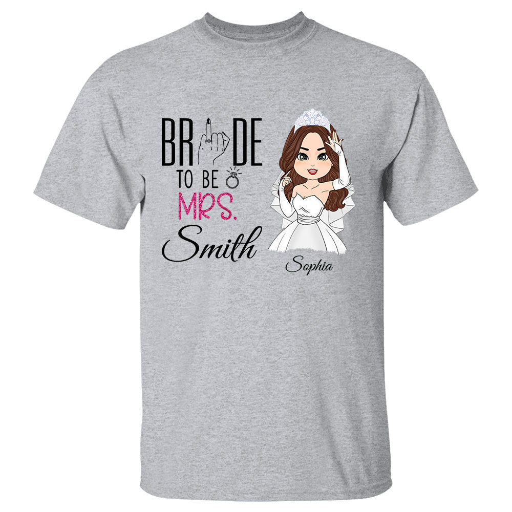 Bride To Be Custom Mrs Husband's Last Name - Personalized Shirt For Bride Wedding Engagement Gift