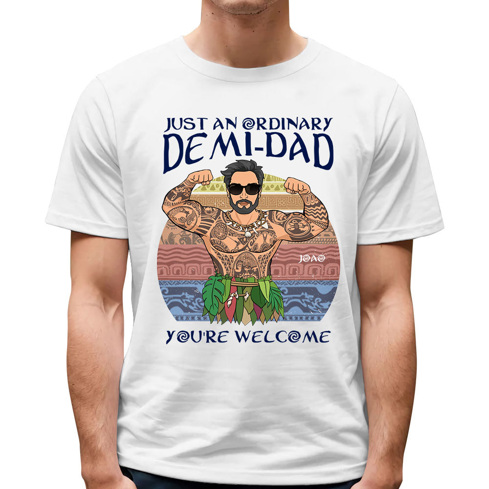 Just An Ordinary Demi Dad Custom Shirt Gift For Dad