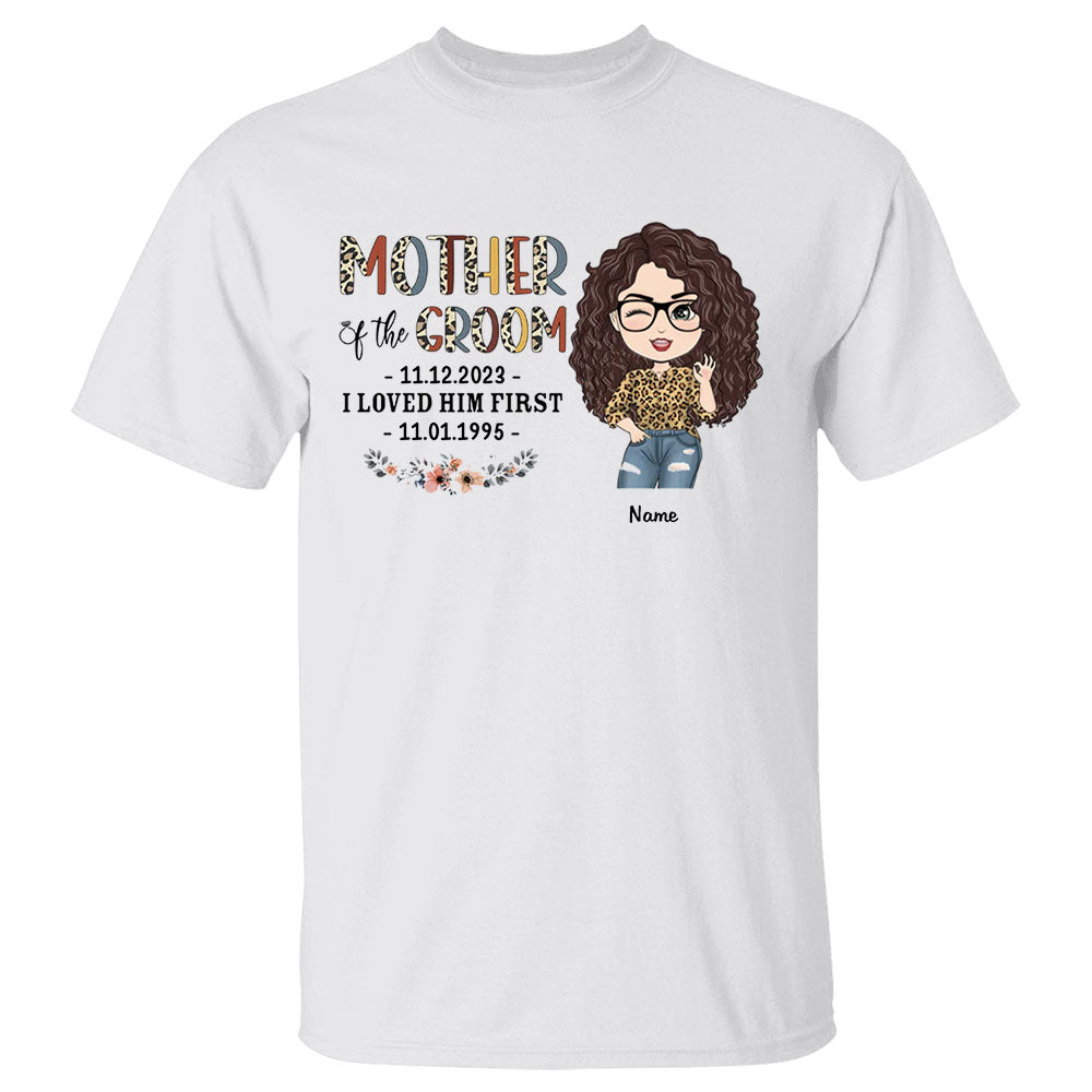 Mother Of The Bride/Groom I Loved Her/Him First Custom Shirt Gift For Mom