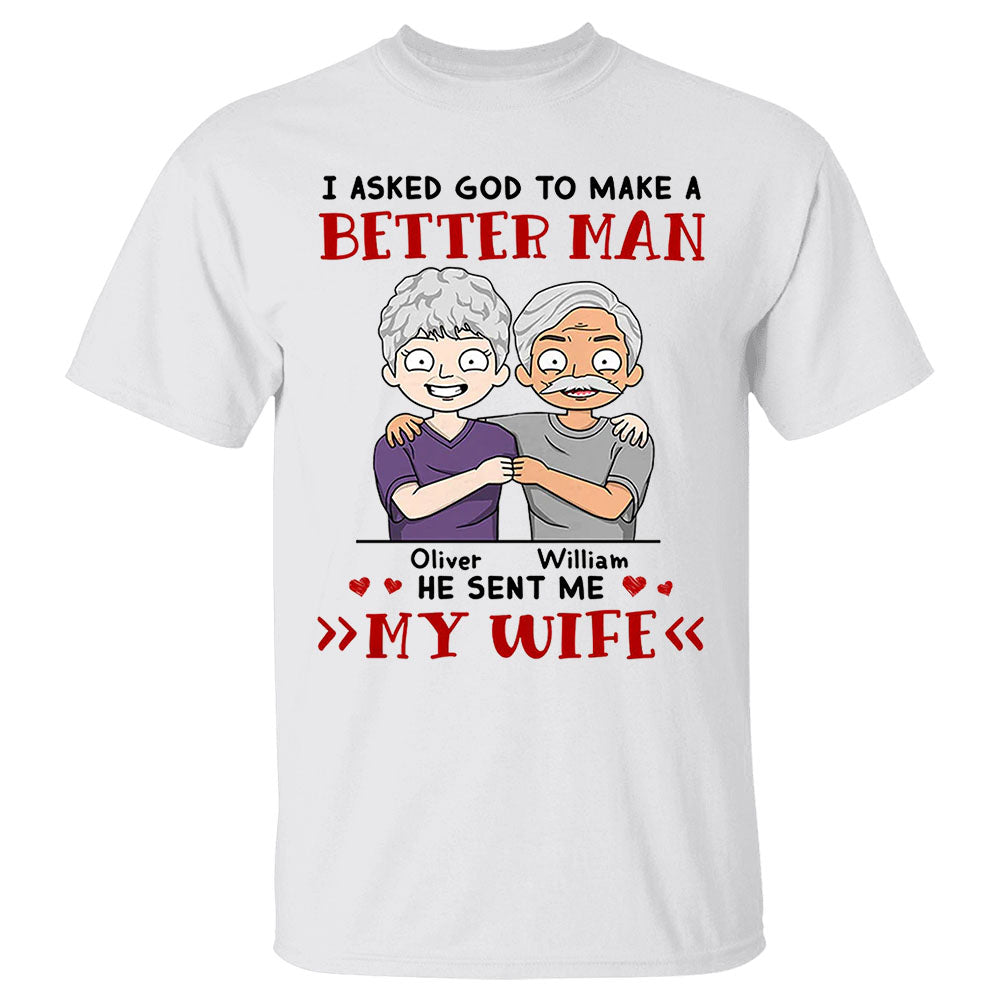Personalized I Asked God To Make A Better Man He Sent Me My Wife, Couple Custom Shirts Gift For Husband