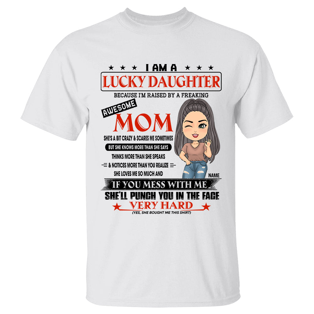 I Am A  Lucky Daughter Because I’m Raised By A Freaking  Awesome Mom  Personalized Shirt
