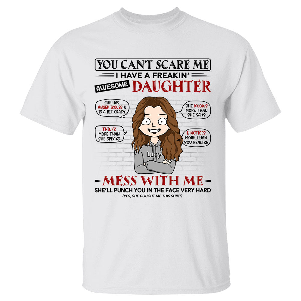 You Can't Scare Me I Have A Freaking Awesome Daughter Custom Shirt Gift For Dad For Mom
