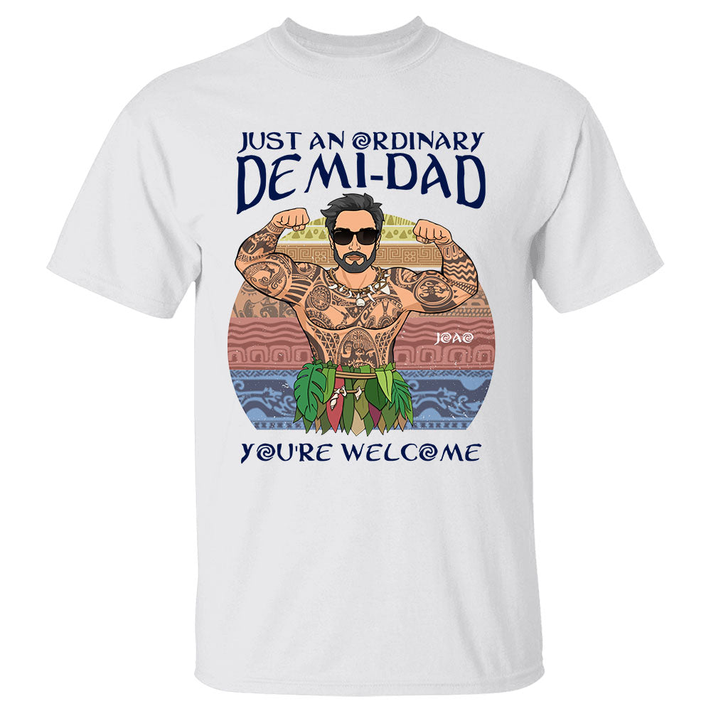 Just An Ordinary Demi Dad Custom Shirt Gift For Dad