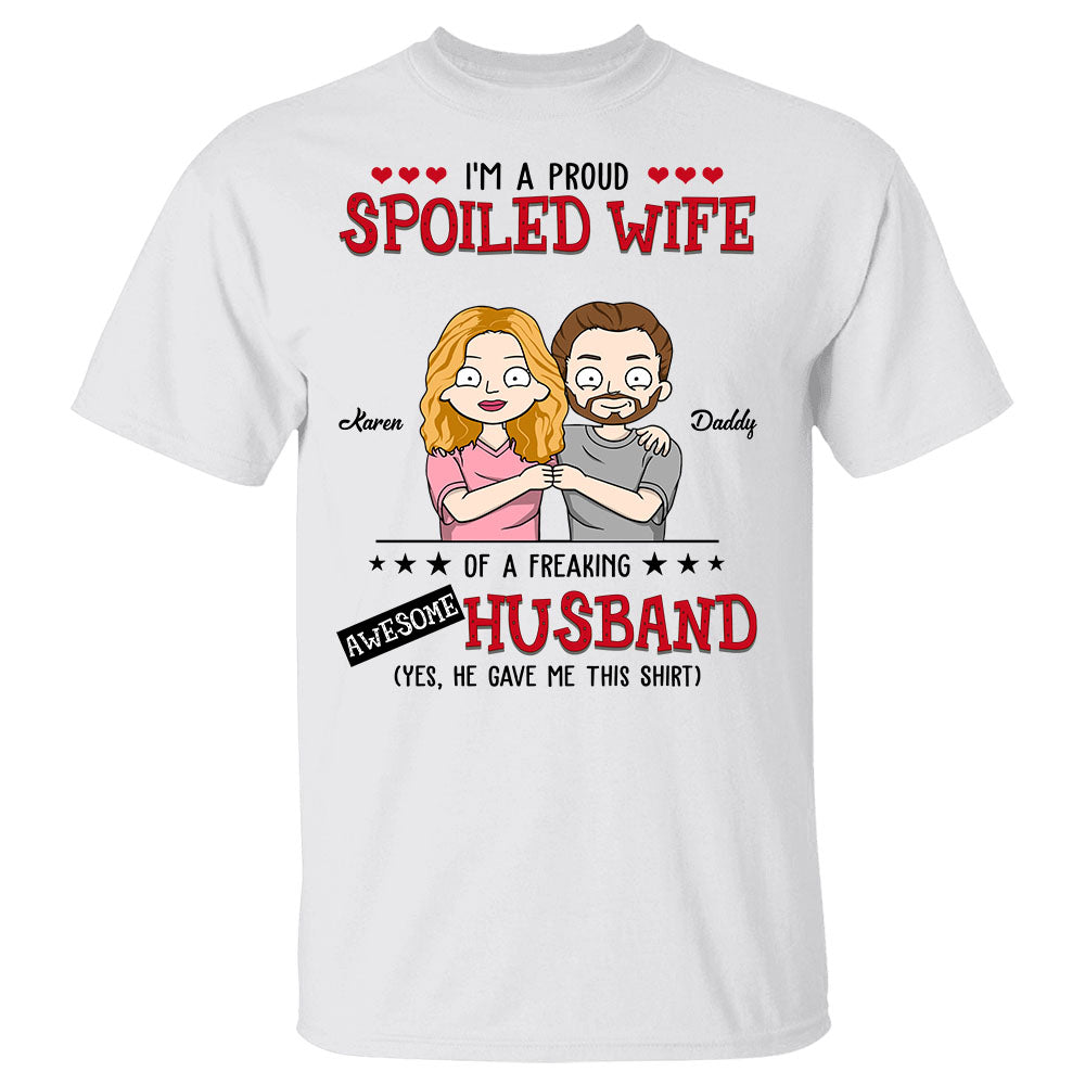 Personalized I'm A Proud Spoiled Wife Of A Freaking Awesome Husband Shirts For Wife From Husband