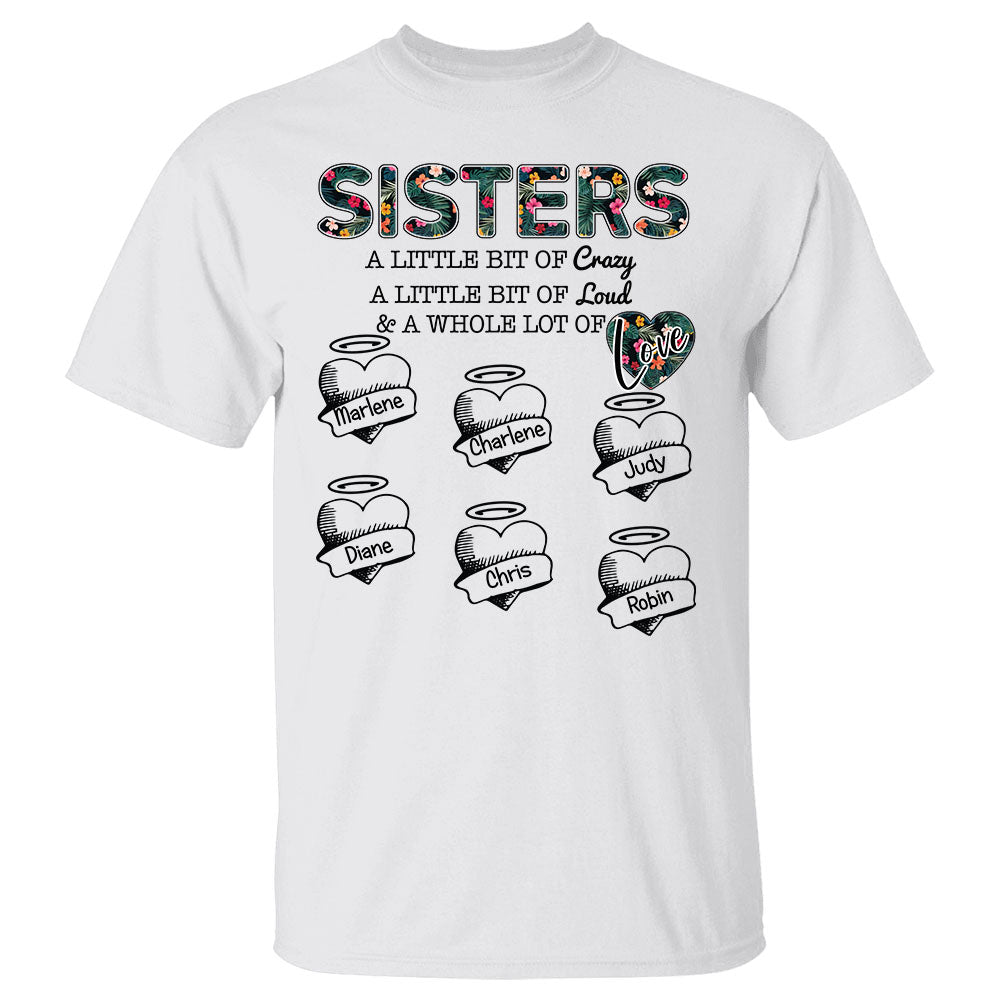 Sisters A Little Bit Of Crazy A Little Bit Of Loud Heart Personalized Shirt Gift For Sisters